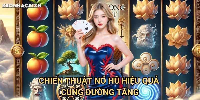 Nổ Hũ Tây Du Ký Kèo nhà cái xn: Hành trình phương tây săn jackpot khủng 2 Chiến thuật nổ hũ hiệu quả cùng Đường Tăng