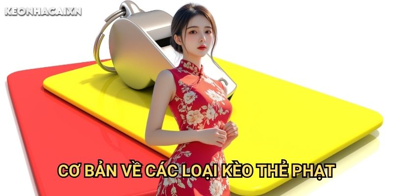 Kèo Thẻ Vàng/Thẻ Đỏ Keonhacai xn: Phân Tích Yếu Tố Ảnh Hưởng 1 Cơ Bản Về Các Loại Kèo Thẻ Phạt