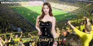 Kèo Chấp 2 Trái Keonhacai xn: Phân Tích Và Chiến Lược Tối Ưu