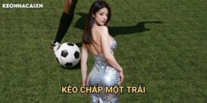 Kèo Chấp Một Trái Keonhacai xn: Hướng Dẫn Toàn Diện Cho Người Chơi