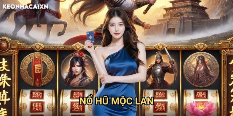 Nổ Hũ Mộc Lan Kèo nhà cái xn: Hành trình chinh phạt giặc Hung Nô cùng nữ tướng