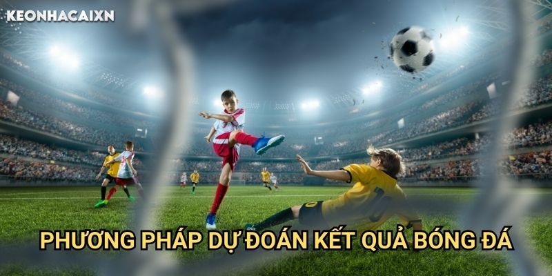 Dự Đoán Keonhacai xn: Phân Tích Chuyên Sâu Trận Đấu Sắp Diễn Ra 1 Phương Pháp Dự Đoán Kết Quả Bóng Đá