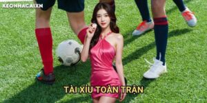 Tài Xỉu Toàn Trận Keonhacai xn: Hướng Dẫn Phân Tích Và Đặt Cược
